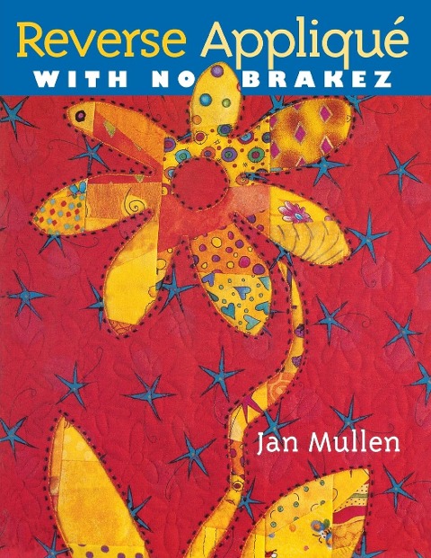 Reverse Applique With No Brakez - Print on Demand Edition