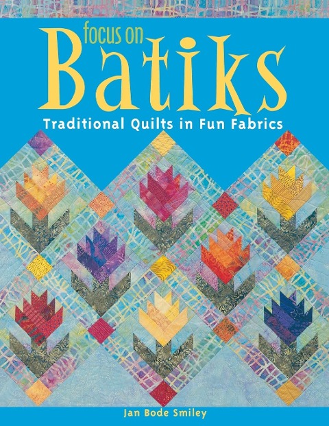 Focus on Batiks - Print on Demand Edition