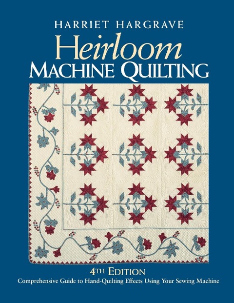 Heirloom Machine Quilting 4th Edition-Print-On-Demand-Edition: A Comprehensive Guide to Hand-Quilting Effects Using Your Sewing Machine
