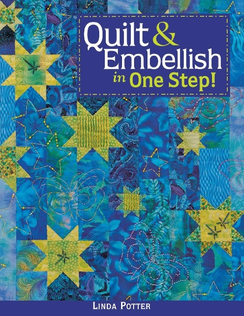 Quilt & Embellish in One Step!- Print on Demand Edition
