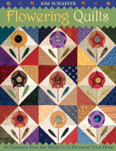 Flowering Quilts: 16 Charming Folk Art Projects to Decorate Your Home [With Patterns]