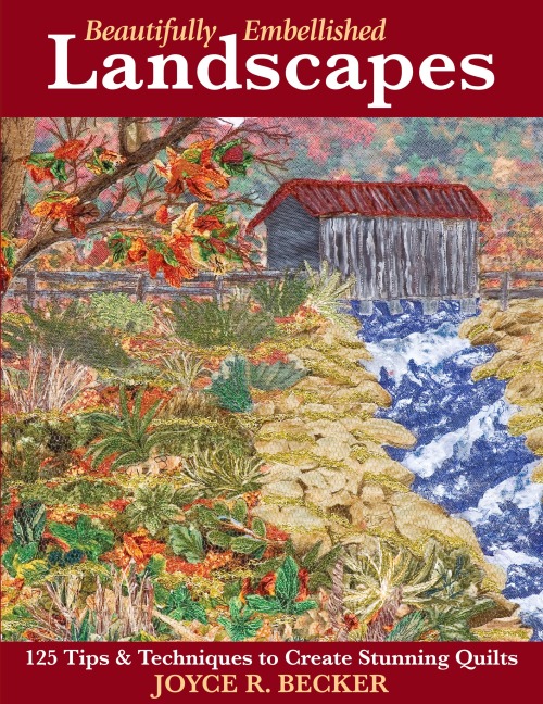 Beautifully Embellished Landscapes: 125 Tips & Techniques to Create Stunning Quilts - Print-On-Demand Edition