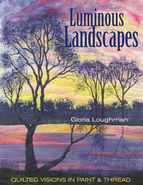 Luminous Landscapes: Quilted Visions in Paint and Thread