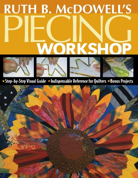 Ruth B. McDowells Piecing Workshop - Print-On-Demand Edition