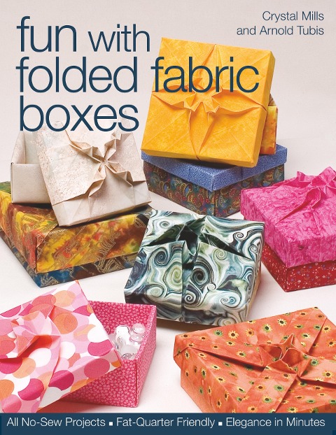 Fun with Folded Fabric Boxes: All No-Sew Projects, Fat-Quarter Friendly, Elegance in Minutes