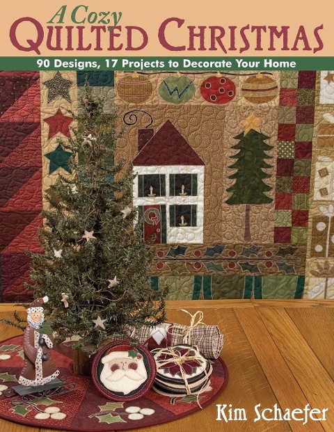 Cozy Quilted Christmas: 90 Designs, 17 Projects to Decorate Your Home