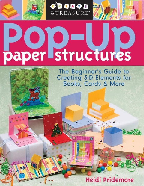 Pop-Up Paper Structures-Print-on-Demand-Edition: The Beginners Guide to Creating 3-D Elements for Books, Cards & More