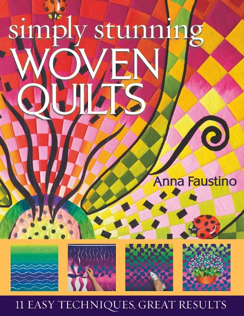 Simply Stunning Woven Quilts: 11 Easy Techniques, Great Results [With Patterns]