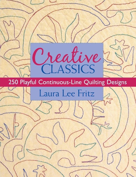 Creative Classics-Print-on-Demand-Edition: 250 Playful Continuous-Line Quilting Designs