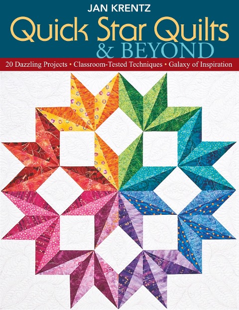 Quick Star Quilts & Beyond-Print-on-Demand-Edition: 20 Dazzling Projects, Classroom-Tested Techniques, Galaxy of Inspiration