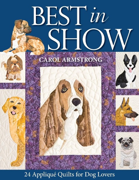 Best in Show: 24 Applique Quilts for Dog Lovers - Print-On-Demand Edition