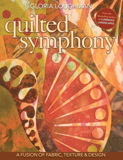 Quilted Symphony: A Fusion of Fabric, Texture & Design [With Pattern(s)]