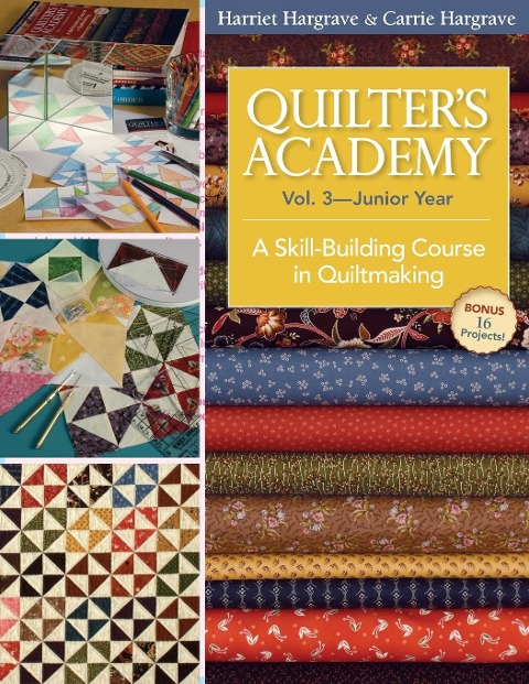 Quilters Academy Vol. 3 - Junior Year-Print-On-Demand Edition: A Skill-Building Course in Quiltmaking