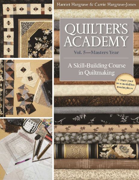 Quilters Academy Vol. 5 - Masters Year: A Skill Building Course in Quiltmaking