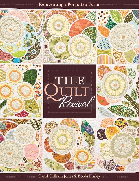 Tile Quilt Revival: Reinventing a Forgotten Form [With Pattern(s)]- Print-On-Demand Edition