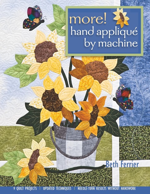 More! Hand Applique by Machine-Pring-on-Demand-Edition: 9 Quilt Projects, Updated Techniques, Needle-Turn Results Without Handwork