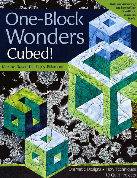 One-Block Wonders Cubed!-Print-On-Demand-Edition: Dramatic Designs, New Techniques, 10 Quilt Projects