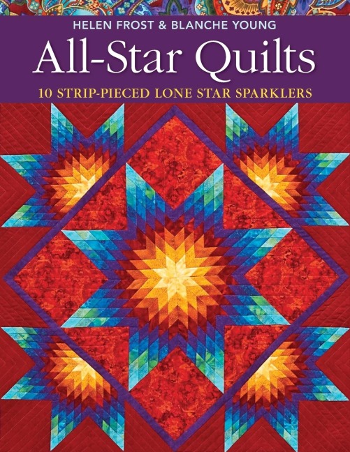 All-Star Quilts- Print-On-Demand Edition: 10 Strip-Pieced Lone Star Sparklers