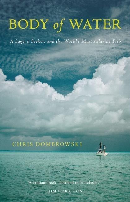 Body of Water: A Sage, a Seeker, and the Worlds Most Alluring Fish