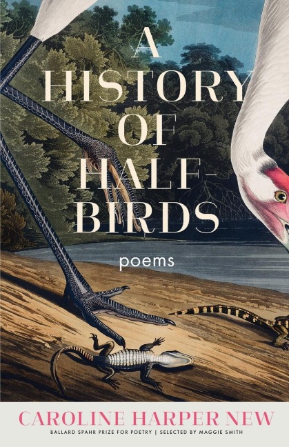 A History of Half-Birds: Poems