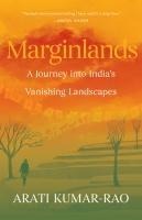 Marginlands: A Journey Into Indias Vanishing Landscapes