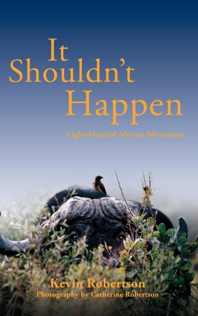 It Shouldn't Happen: Light-hearted African Adventures