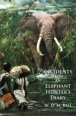 Incidents from an Elephant Hunters Diary