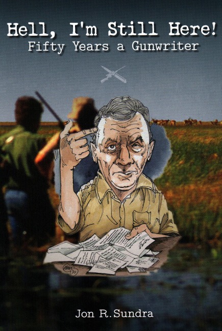 Hell, Im Still Here!: Fifty Years a Gunwriter
