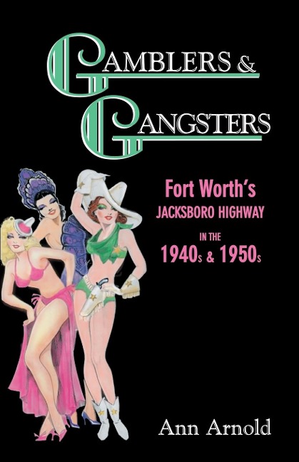 Gamblers & Gangsters: Fort Worths Jacksboro Highway in the 1940s & 1950s