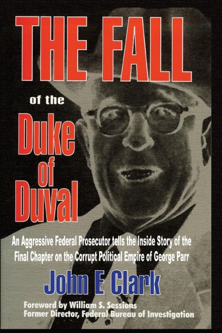 The Fall of the Duke of Duval: A Prosecutors Journal