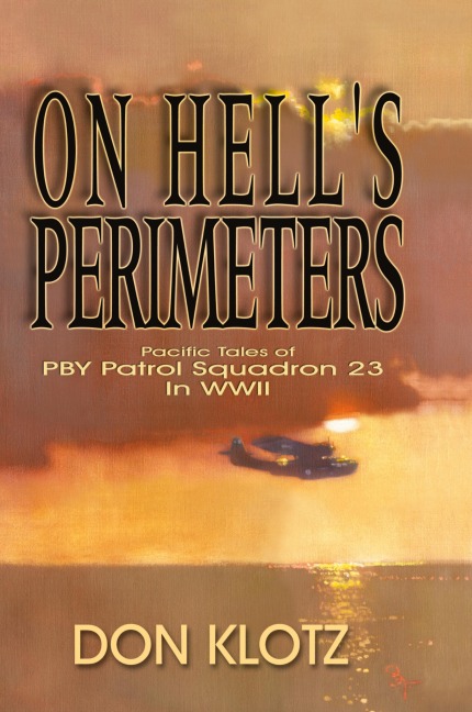 On Hells Perimeters: Pacific Tales of PBY Patrol Squadron 23 in World War Two