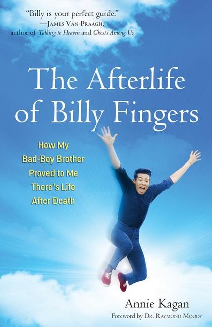 The Afterlife of Billy Fingers: How My Bad-Boy Brother Proved to Me Theres Life After Death