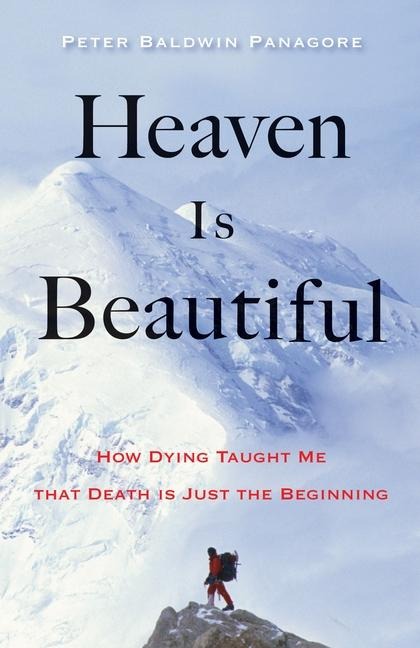 Heaven is Beautiful: How Dying Taught Me That Death is Just the Beginning