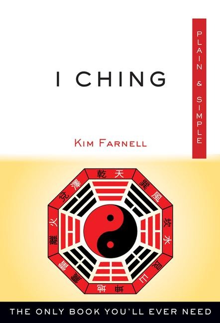 I Ching Plain & Simple: The Only Book Youll Ever Need