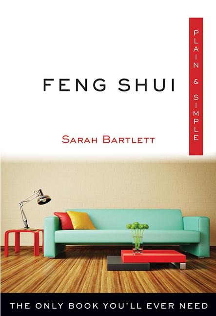 Feng Shui Plain & Simple: The Only Book Youll Ever Need
