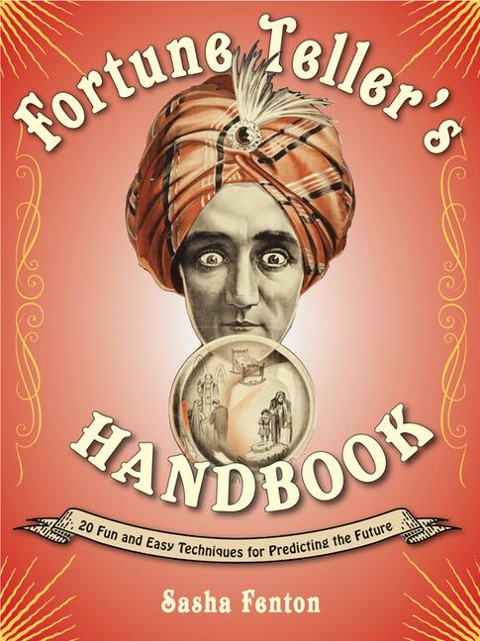 Fortune Tellers Handbook: 20 Fun and Easy Techniques for Predicting the Future