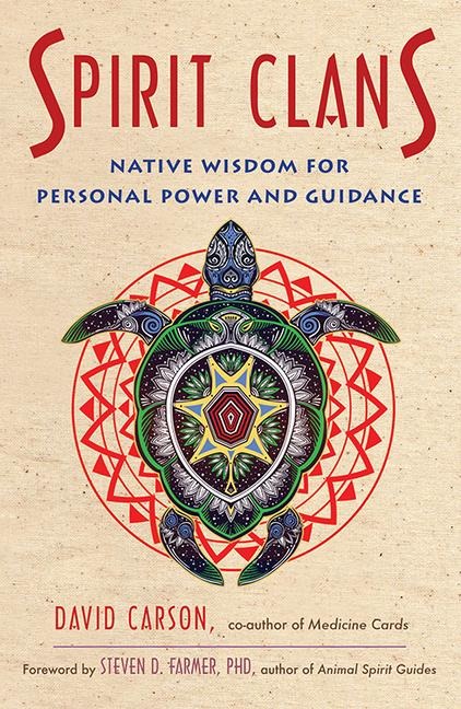 Spirit Clans: Native Wisdom for Personal Power and Guidance