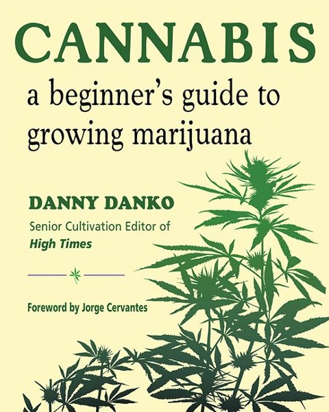 Cannabis: A Beginners Guide to Growing Marijuana