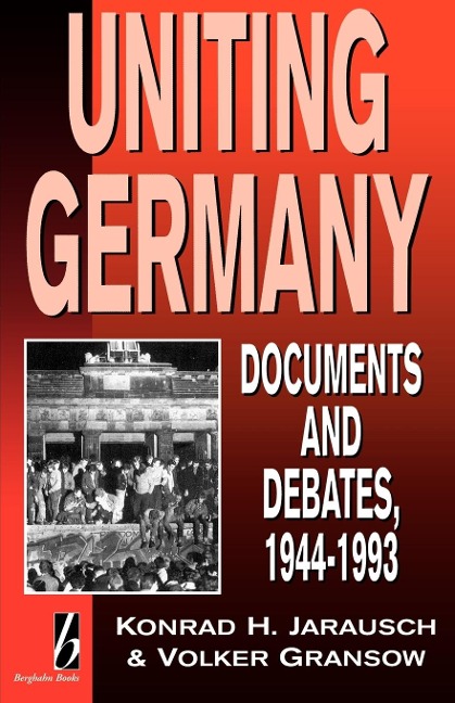 Uniting Germany: Documents and Debates