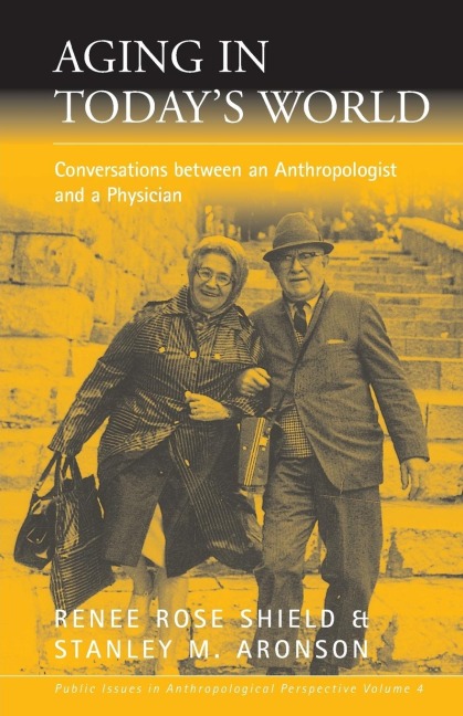 Aging in Todays World: Conversations between an Anthropologist and a Physician