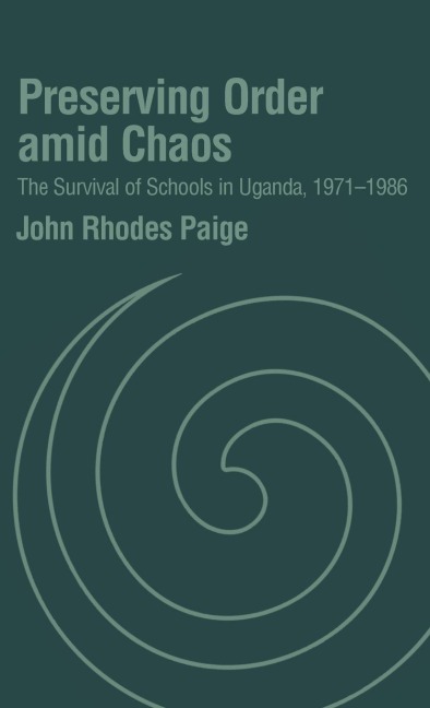 Preserving Order Amid Chaos: The Survival of Schools in Uganda, 1971-1986