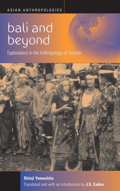Bali and Beyond: Case Studies in the Anthropology of Tourism