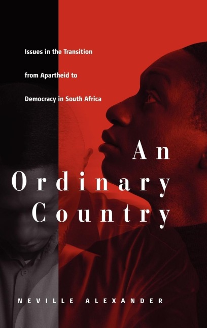 An Ordinary Country: Issues in the Transition from Apartheid to Democracy in South Africa