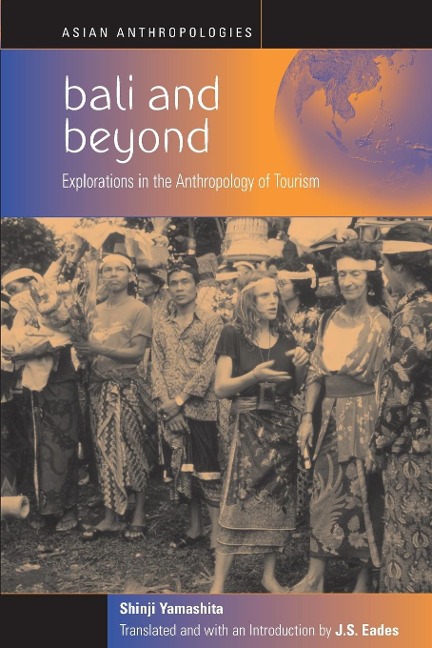 Bali and Beyond: Case Studies in the Anthropology of Tourism