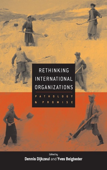 Rethinking International Organizations: Pathology and Promise
