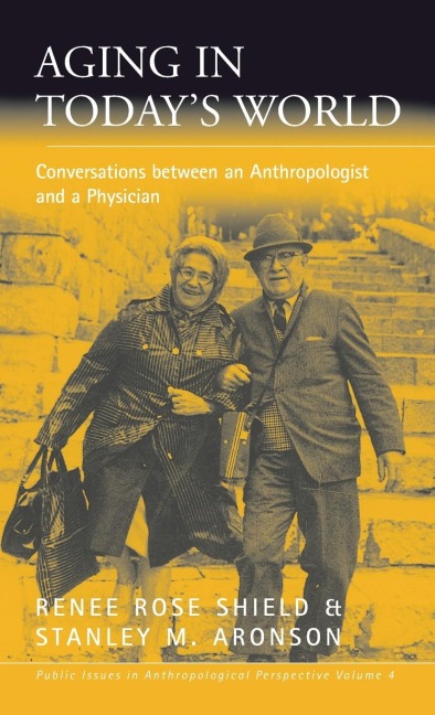 Aging in Todays World: Conversations between an Anthropologist and a Physician