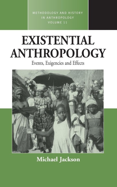 Existential Anthropology: Events, Exigencies, and Effects