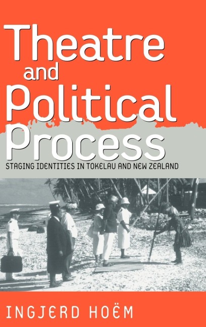 Theater and Political Process: Staging Identities in Tokelau and New Zealand