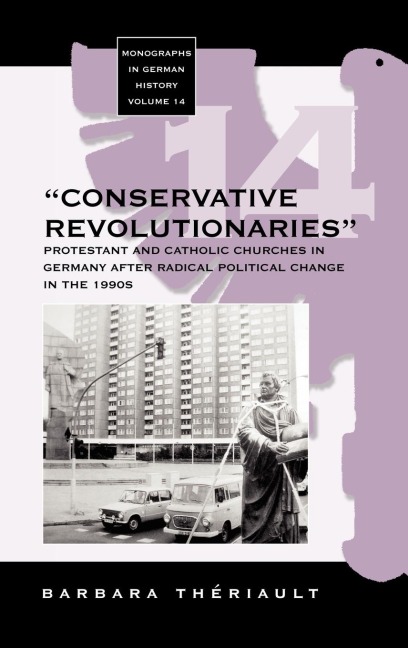 The Conservative Revolutionaries: The Protestant and Catholic Churches in Germany after Radical Political Change in the 1990s