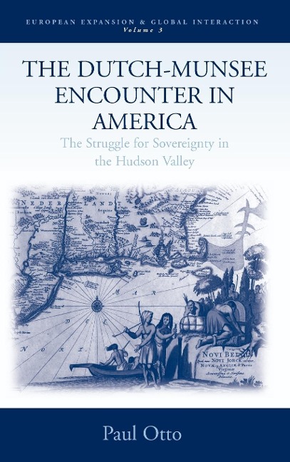 The Dutch-Munsee Encounter in America: The Struggle for Sovereignty in the Hudson Valley